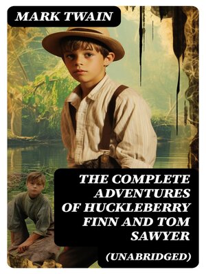 cover image of The Complete Adventures of Huckleberry Finn and Tom Sawyer